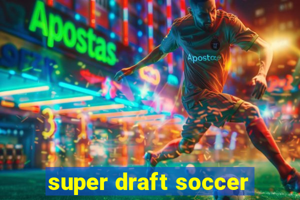 super draft soccer